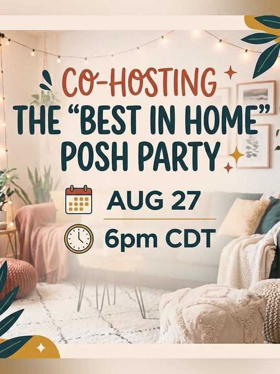 Other - Co-Hosting The "Best in Home" Posh Party - 8/27/26 @ 6PM CDT - Comment and Share